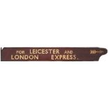 BR(M) platform Indicator Board FOR LEICESTER AND LONDON EXPRESS. Double sided wood complete with