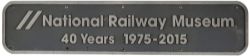 Nameplate NATIONAL RAILWAY MUSEUM 40 YEARS 1975 - 2015 ex British Railways Class 43 HST power car