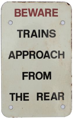 British Railways enamel sign BEWARE TRAINS APPROACH FROM THE REAR measuring 11in x 6in. In excellent