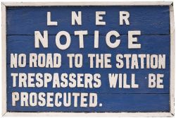 LNER sign LNER NOTICE NO ROAD TO THE STATION TRESPASSERS WILL BE PROSECUTED measuring 39in x 26in.