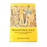 HOLE, Elizabeth, William Hole, RSA, Miscellaneous Memories of a Lifetime, 2011. 120 copies, mint