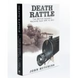 JOHN HUTCHINS 'DEATH RATTLE - THE BRITISH SOLDIER'S MACHINE GUN 1870-2015', published by Tommy