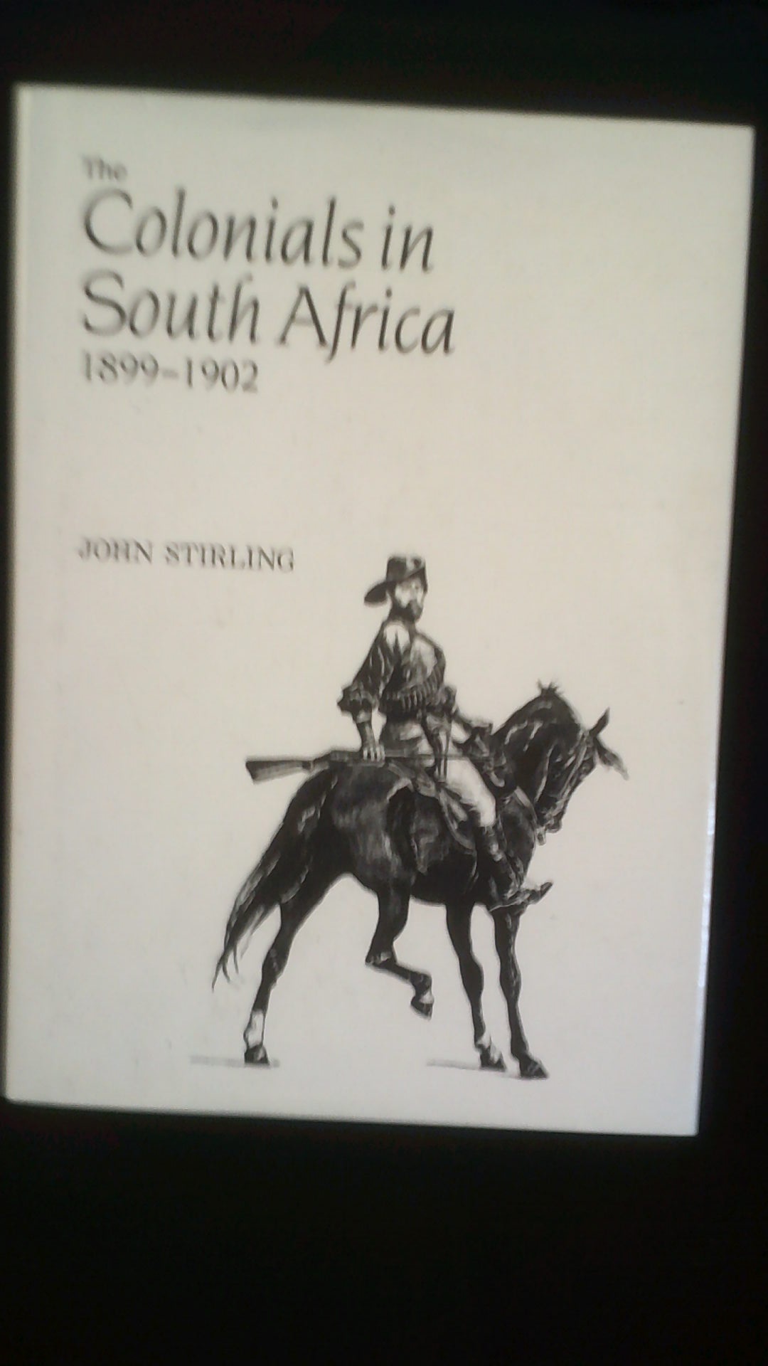 Book-The Colonials in South Africa 1899-1902, hard back, published 1907, by John Stiring