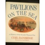 Pavilions 'On The Sea' - A History of the seaside pleasure pier in hardback with dust cover, by