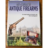 The Complete Encyclopaedia of Antique Firearms - An expert guide to Firearms and their