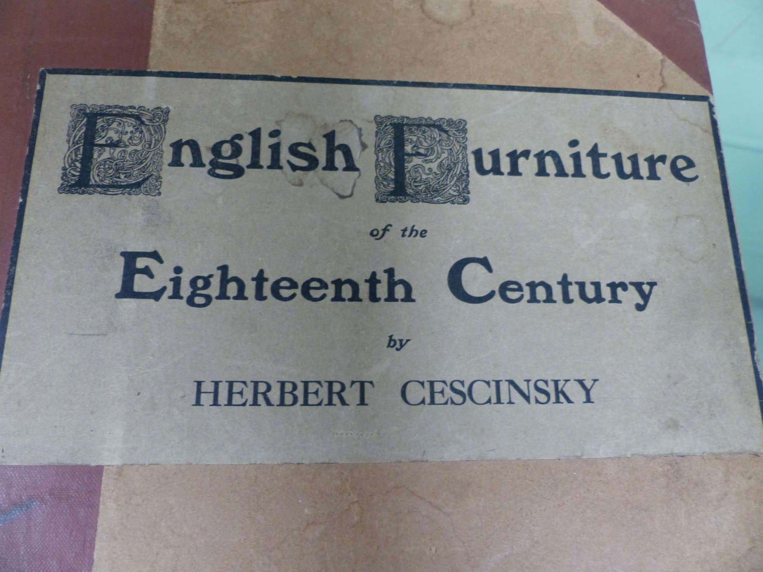 HERBERT CESCINSKY, ENGLISH FURNITURE OF THE 18th C. 1909-11.