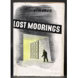 GEORGES SIMENON: LOST MOORINGS, London, George Routledge, 1946, 1st edition, original cloth, dust