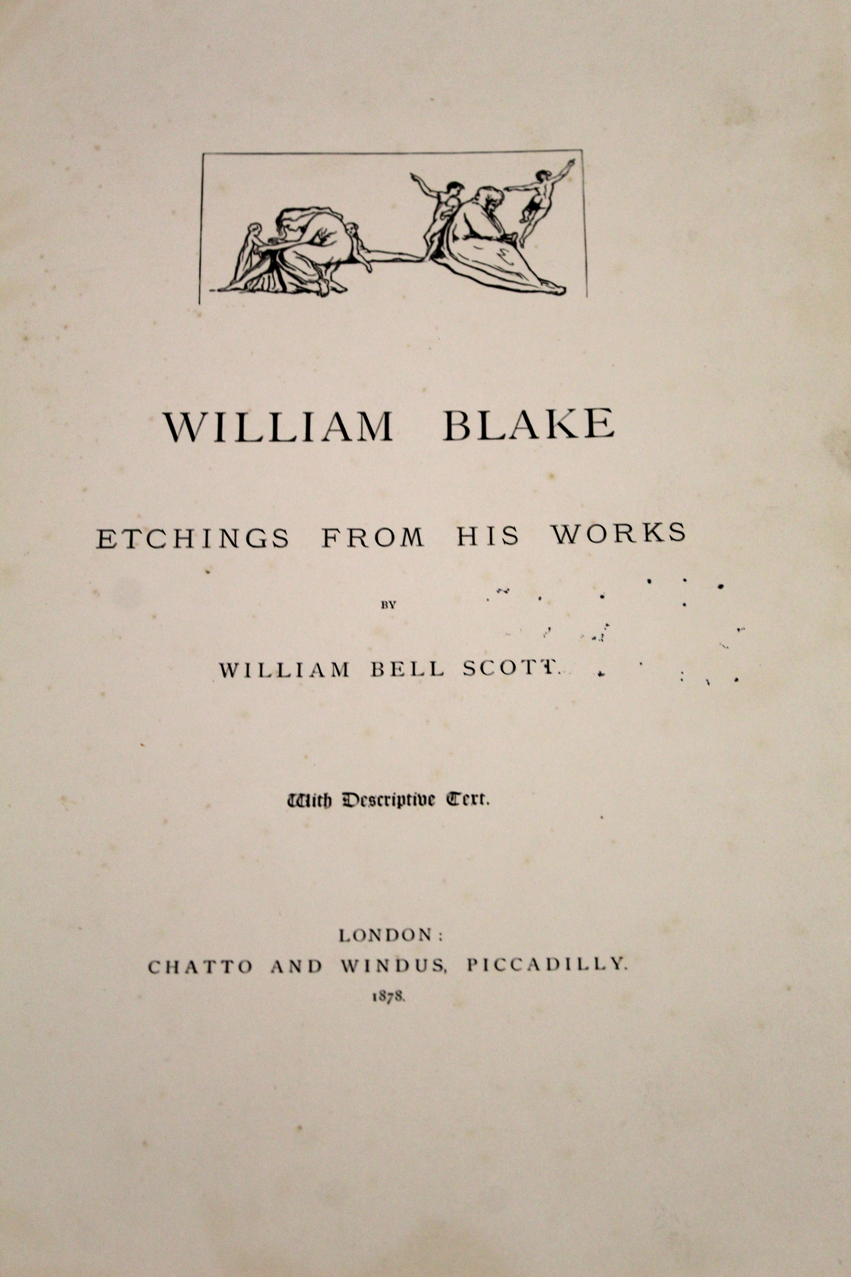 WILLIAM BELL SCOTT: WILLIAM BLAKE, ETCHINGS FROM HIS WORKS, London, Chatto & Windus, 1878, 1st