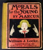 WILLIAM JOHN LOCKE "MARCUS": MORALS FOR THE YOUNG, ill George Morrow, London and New York, John