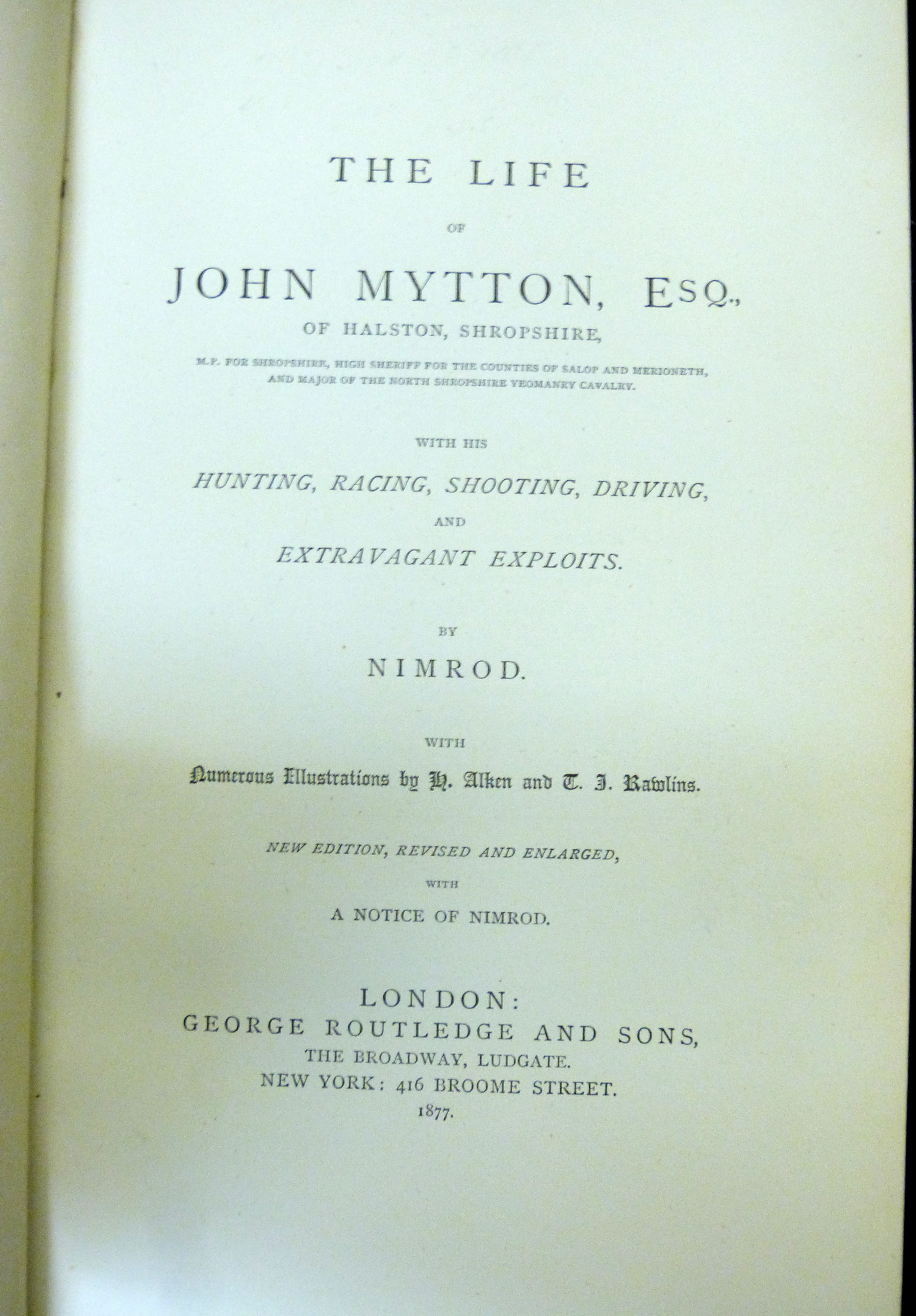 CHARLES JAMES APPERLEY "NIMROD": THE LIFE OF JOHN MYTTON ESQ..., ill H Alken & T J Rawlins, London