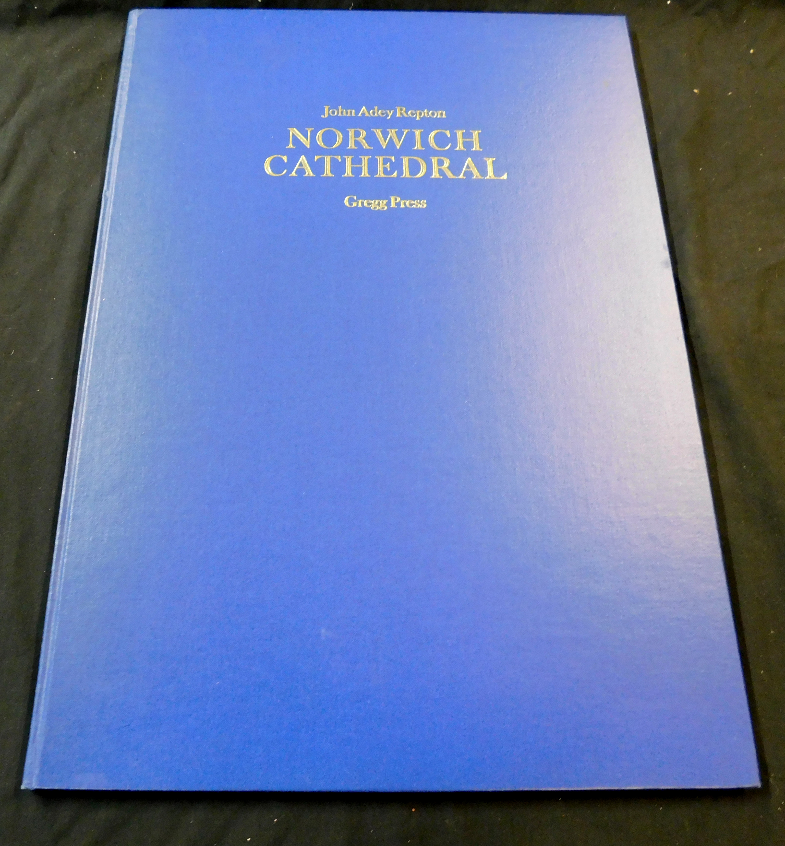 JOHN BRITTON: A HISTORY AND ANTIQUITIES OF THE SEE AND CATHEDRAL CHURCH OF NORWICH..., London, 1816,