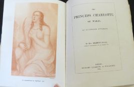 MRS HERBERT JONES: THE PRINCESS CHARLOTTE OF WALES, AN ILLUSTRATED MONOGRAPH, London, Bernard