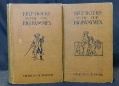 CHARLES GEORGE HARPER: HALF-HOURS WITH THE HIGHWAYMEN, PICTURESQUE BIOGRAPHIES AND TRADITIONS OF THE