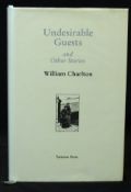 WILLIAM CHARLTON: UNDESIRABLE GUESTS AND OTHER STORIES, Leyburn, North Yorkshire, 2002, (300),