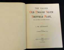 J W CALDICOTT: VALUES OF OLD ENGLISH SILVER AND SHEFFIELD PLATE, ed J Starkie Gardner, London,