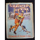 EDWARD REGINALD HOME-GALL: THE HAUNTED ICE RINK, AN ICE-HOCKEY MYSTERY THRILLER, London, New Arts