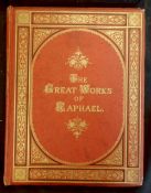 JOSEPH CUNDALL (ED): THE GREAT WORKS OF RAPHAEL SANZIO OF URBINO, London, Bell & Daldy, 1866, 2nd