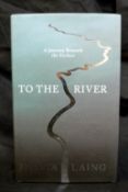 OLIVIA LAING: TO THE RIVER, A JOURNEY BENEATH THE SURFACE, Edinburgh, Canongate Books, 2011, 1st