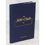 'The 300 Club'. Lynn McConnell. Dunedin, New Zealand 2003. Limited edition no. 23/385 of which 360