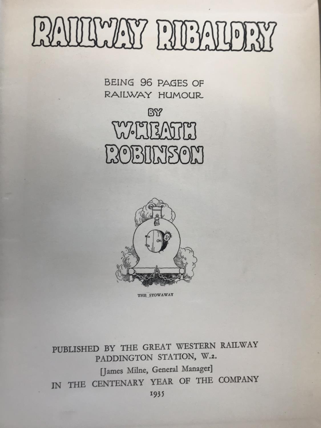 Robinson, W. Heath. Railway Ribaldry, being 96 Pages of Railway Humour, first edition, - Image 2 of 4