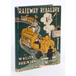 Robinson, W. Heath. Railway Ribaldry, being 96 Pages of Railway Humour, first edition,