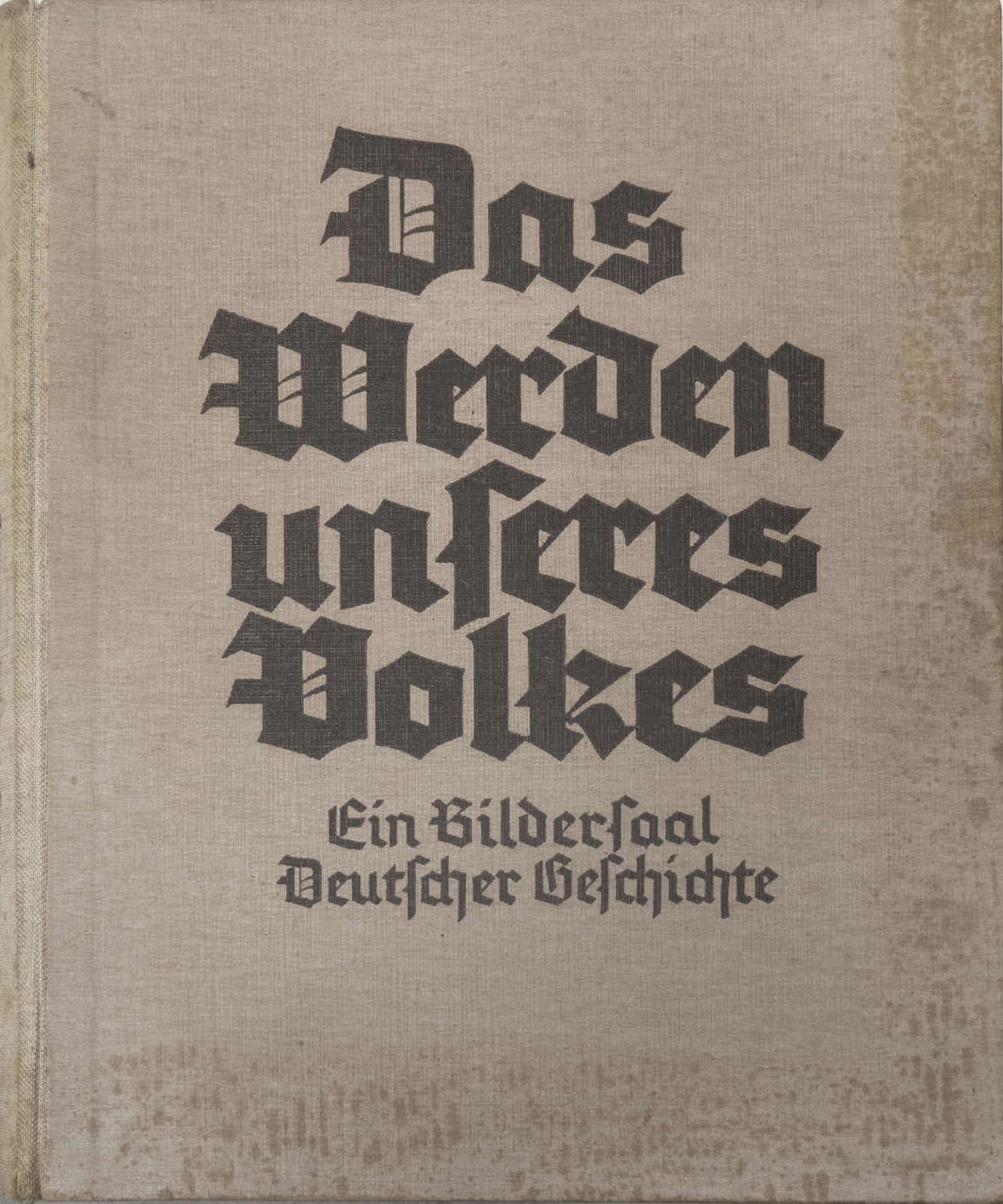 "Das Werden unseres Volkes" - ein Bildersaal deutscher Geschichte. Herausgegeben von Erwin Hölzle,