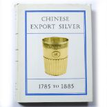 Chinese Export Silver, 1785 to 1885 Forbes, H.A. Crosby, John Devereux Kernan and Ruth S. Wilkins,