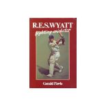 CRICKET - R.E.S. WYATT (WARWICKSHIRE) FIGHTING CRICKETER SIGNED BY GERALD PAWLE AUTHOR