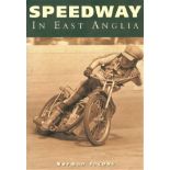 SPEEDWAY IN EAST ANGLIA IPSWICH NORWICH KINGS LYNN PETERBOROUGH RAYLEIGH ETC