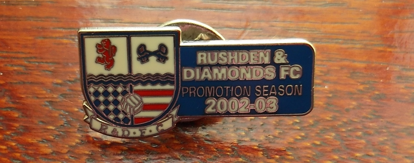 RUSHDEN & DIAMONDS 2002-03 PROMOTION SEASON BADGE