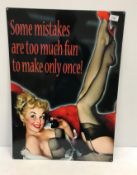 A reproduction rectangular metal sign, "Some Mistakes Are Too Much Fun To Make Only Once!",