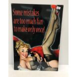 A reproduction rectangular metal sign, "Some Mistakes Are Too Much Fun To Make Only Once!",