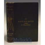 Francis, Francis – ‘By Lake and River’ 1874 first edition hardback, printed by Horace Cox, London,