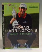 Harrington, Padraig signed golf book - “Padraig Harrington’s Journey To The Open” 1st edition 2007