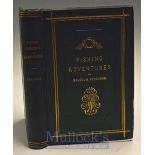 Ferguson Malcolm – Fishing Adventure 1893, 1st edition published Dundee, original green cloth