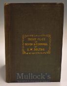 Soltau G W – Trout Flies of Devon & Cornwall and When and How to use them, London 1847 1st