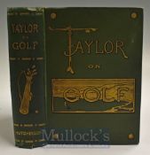 Taylor, J H - “Taylor on Golf – Impressions, Comments and Hints” 3rd 1903 in the original decorative