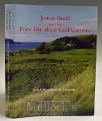 Moreton, John F & Iain Cumming - “James Braid and his Four Hundred Golf Courses” 1st ed 2013 publ’