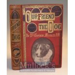 1889 Our Friend The Dog Book by Gordon Stables. A comprehensive 458 page book with 14 full page
