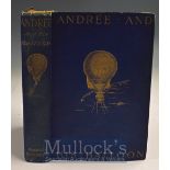 Andree And His Balloon by H. Lachambre & A. Machuronm 1898 Book An interesting 306 page book with 44