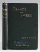 Rooper George – Thames and Tweed, London 1894, 3rd edition revised and enlarged, original cloth