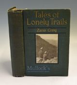 Grey Zane Tales of Lonely Trails – Harper & Brothers, Publishers 1922, 1st Edition. 394pp. Dark