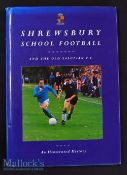 Shrewsbury School Football and The Old Salopian FC Book an Illustrated History^ HB with DJ^