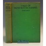 Grey^ Zane ‘Tales of Fresh-Water Fishing’ – 1st ed^ 1928 Grosset & Dunlap Publishers. Hardcover.