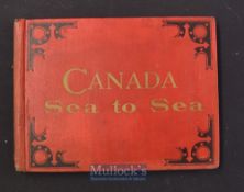 Canada - ‘Canada From Sea To Sea’ by G. Mercer Adam Toronto 1888 Picture Book A largely Tourist