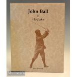 Behrend^ John - “John Ball of Hoylake”1st ed 1989 ltd to 1800 copies c/w dust wrapper – appears