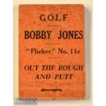 Bobby Jones Flicker Golf book – titled “Out The Rough and Putt” Flicker no. 11c – issued by “