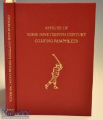 Grant^ R H J (Ed) - “Aspects of Some Nineteenth Century Golfing Pamphlets” 1st ed 2005 Subscribers