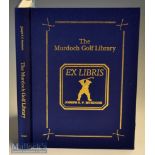 Murdoch^ Joseph S F signed – “The Murdoch Golf Library” 1st ed 1991 subscribers ltd ed signed by the