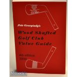 Georgiady^ Pete signed – “Wood Shafted Golf Club Guides” 4th Ed 2000 signed to the first title